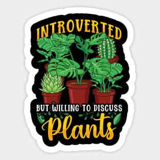 Introverted But Willing To Discuss Plants Gardener Sticker